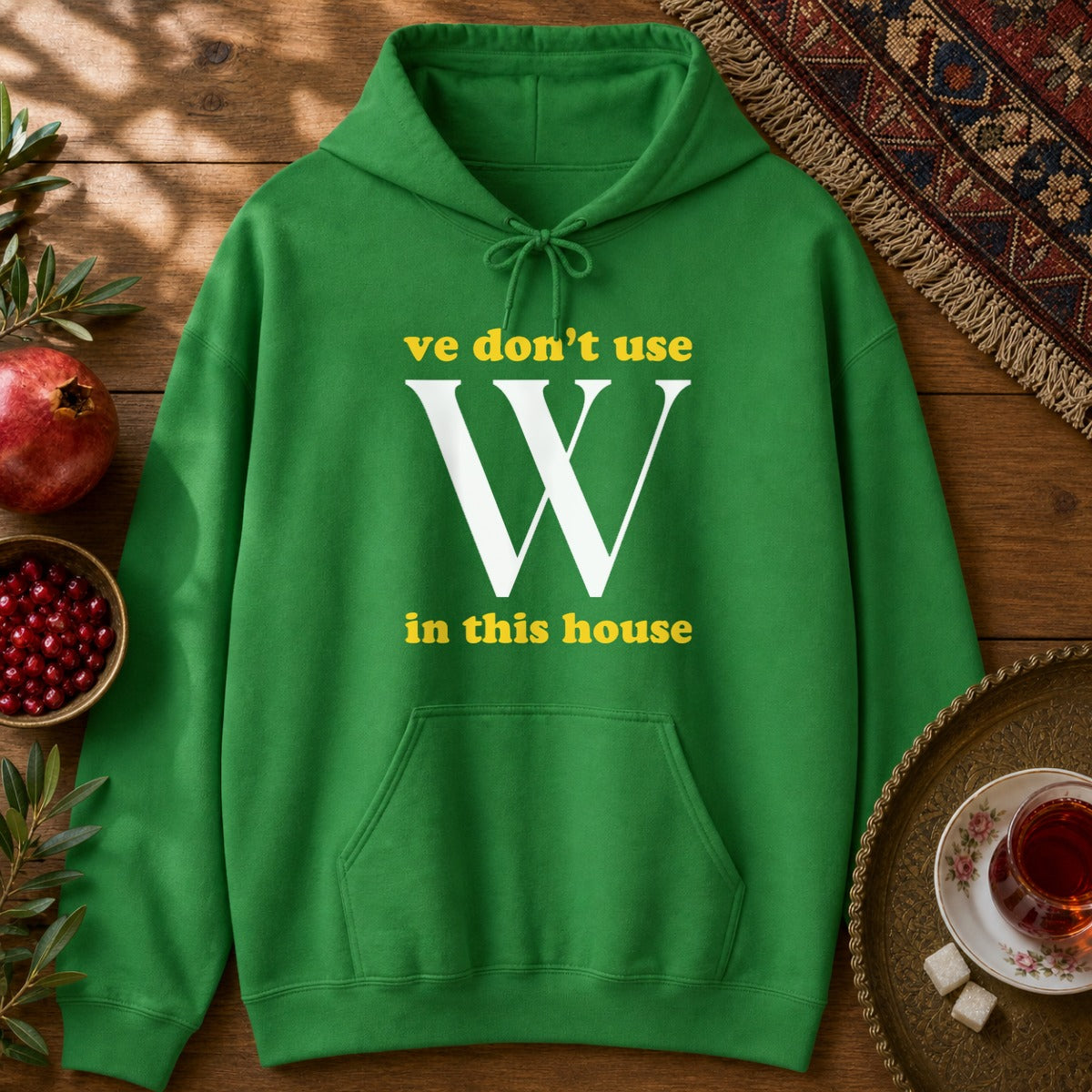 Ve Don't Use W Hoodie - Irish Green