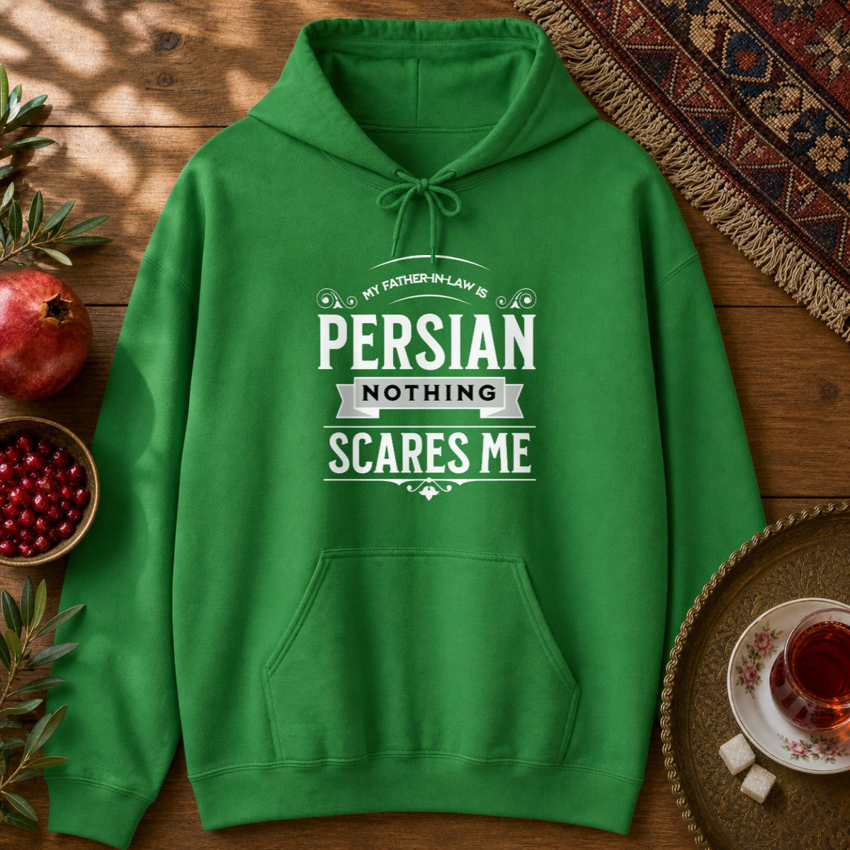 My Father-in-law is Persian Hoodie - Irish Green