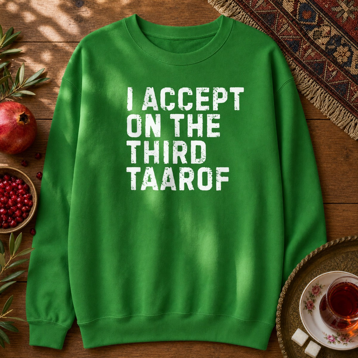 I Accept on the Third Taarof Sweatshirt - Irish Green