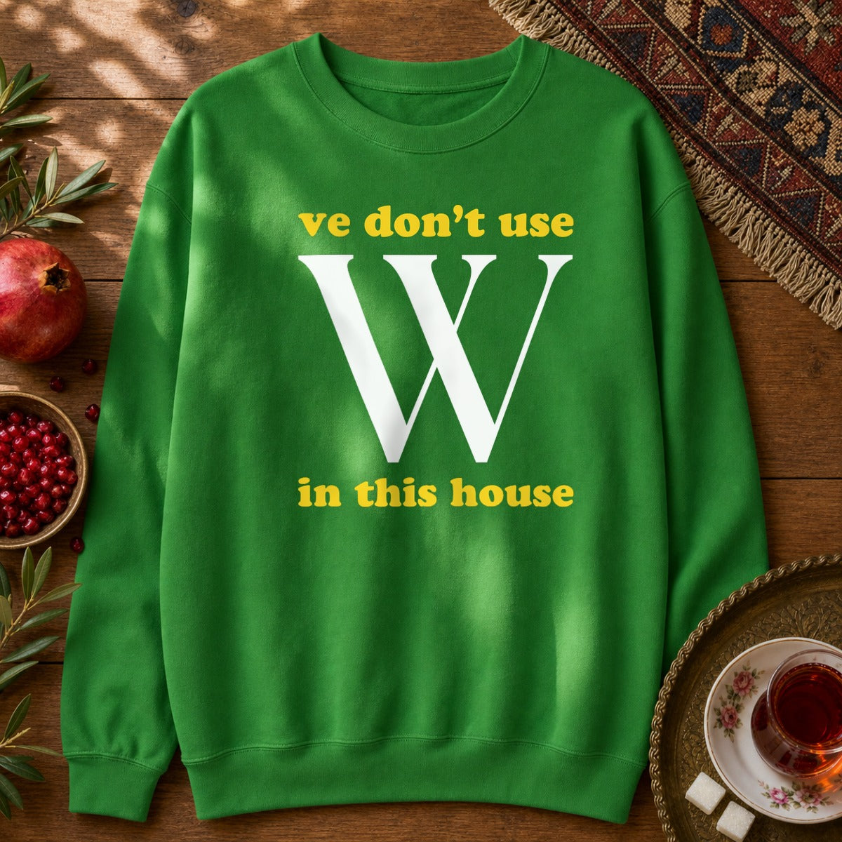 Ve Don't Use W Sweatshirt - Irish Green