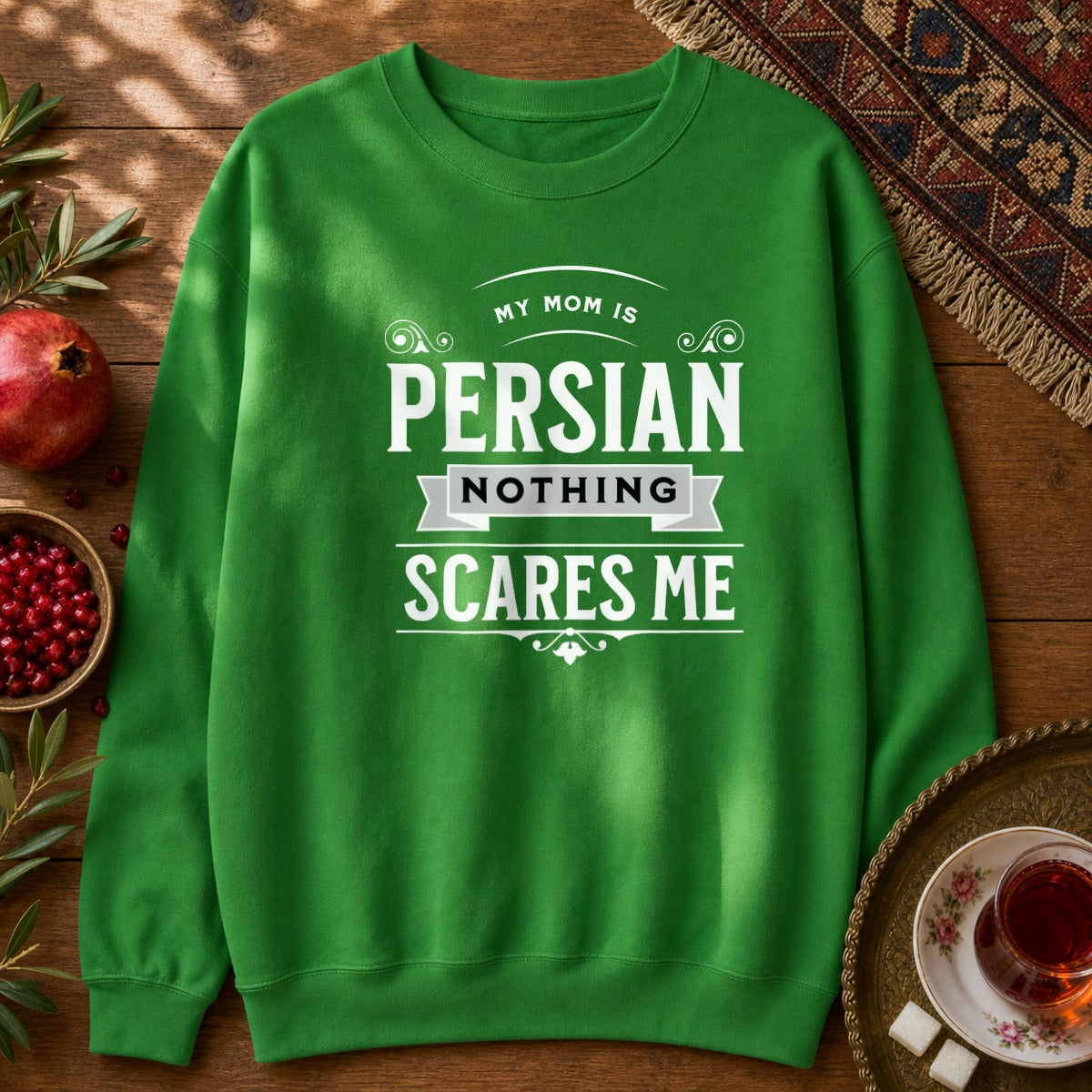 My Mom is Persian Sweatshirt - Irish Green