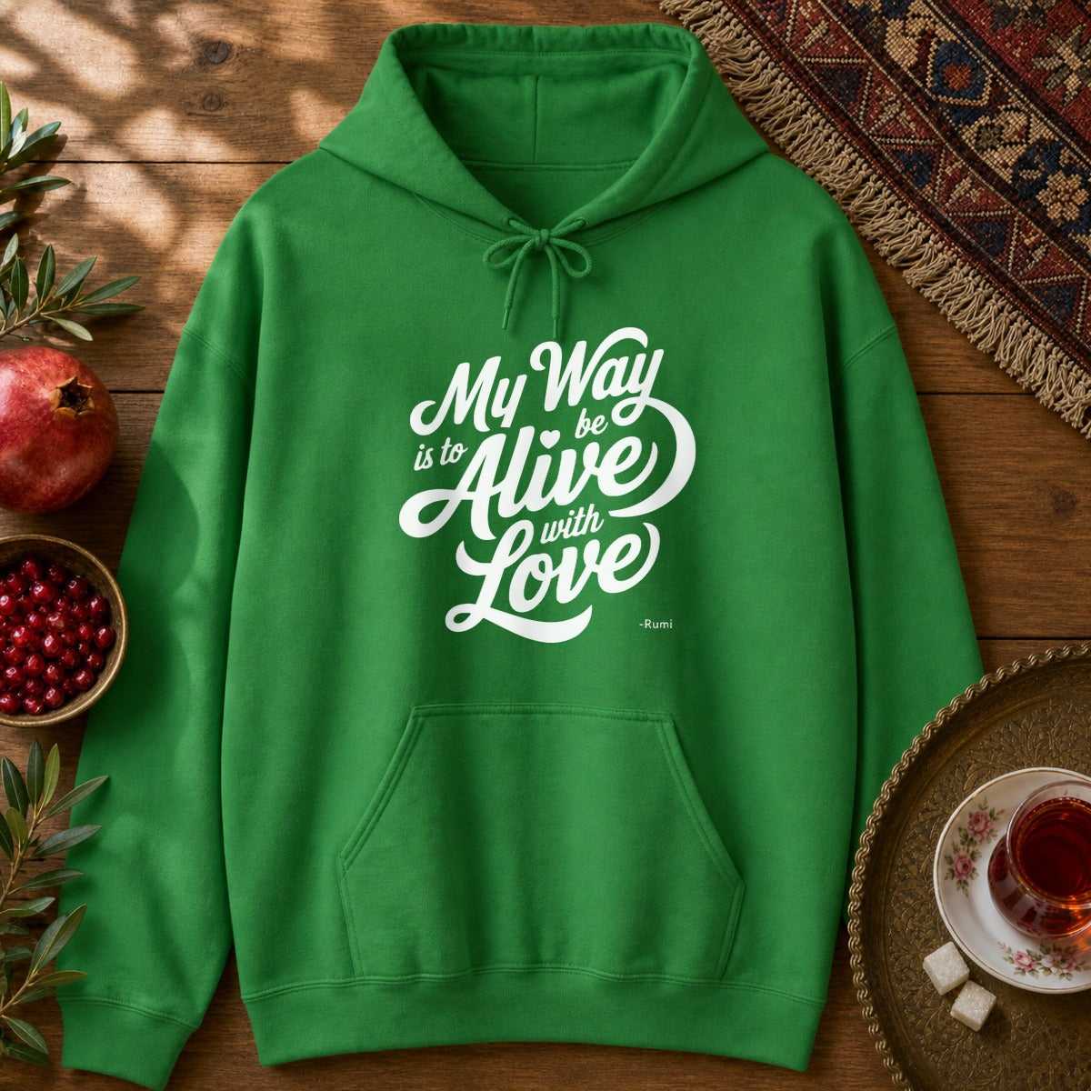 My way is to be alive with love - Rumi Typography Hoodie - Irish Green