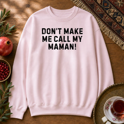 Don't Make Me Call my Maman Sweatshirt - Light Pink