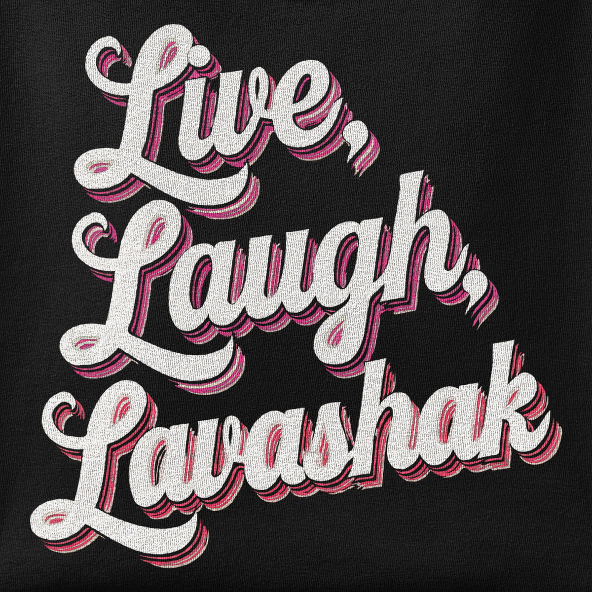 Close-up of the Live, Laugh, Lavashak print showing ink detail on the fabric