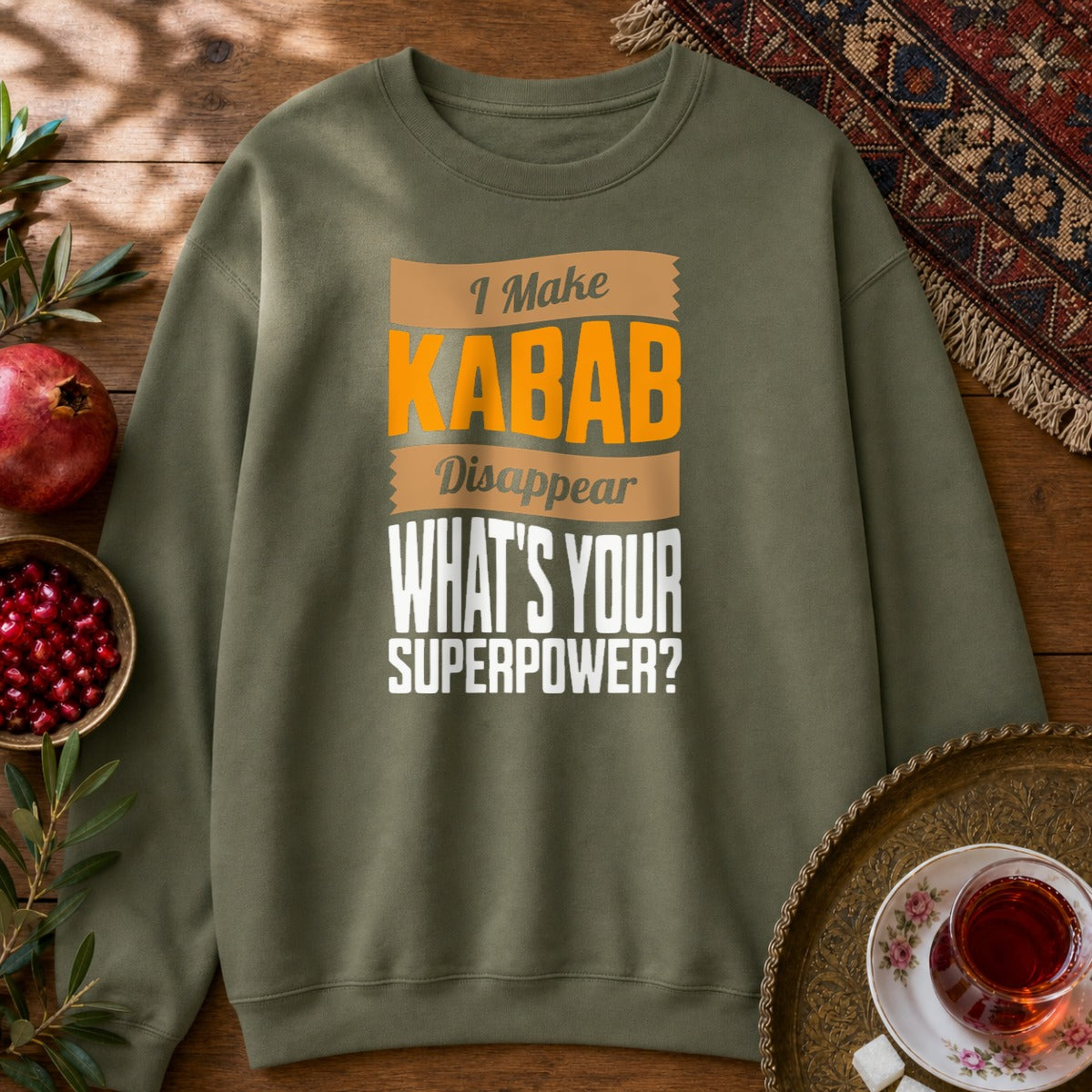 I make Kabab disappear Sweatshirt - Military Green