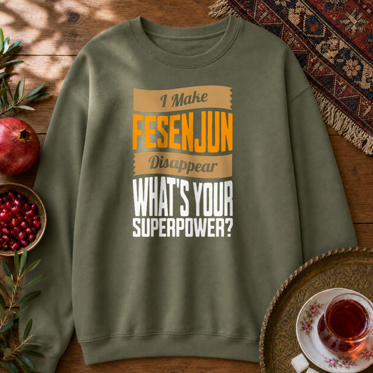 I make Fesenjun disappear Sweatshirt - Military Green