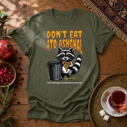 Don't Eat Ato Ashghal Unisex T-Shirt - Military Green
