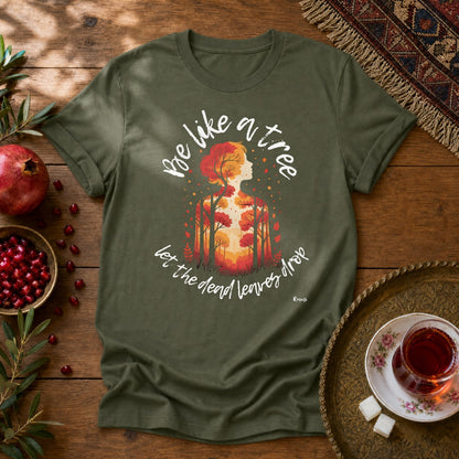 Be Like a Tree Unisex T-Shirt - Military Green