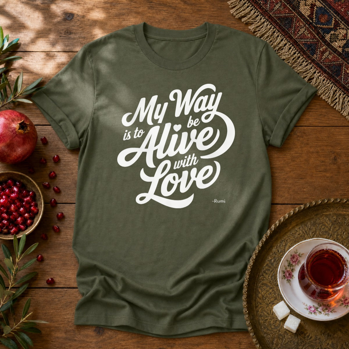 My way is to be alive with love - Rumi Typography Unisex T-Shirt - Military Green