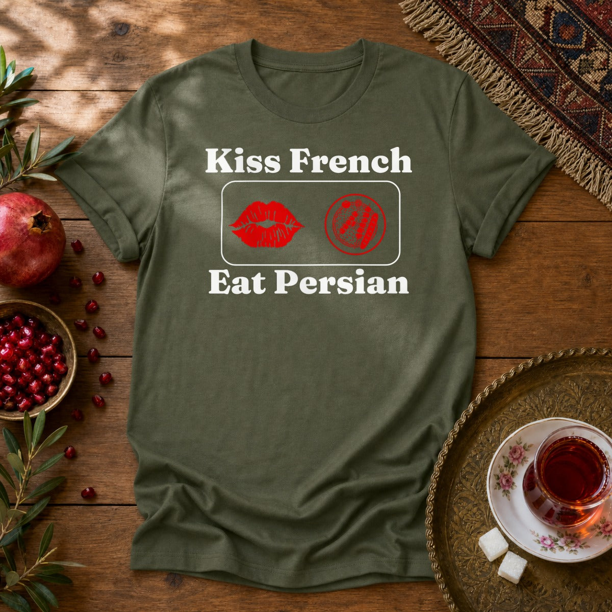 Kiss French, Eat Persian Unisex T-Shirt - Military Green