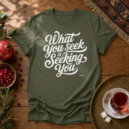 What You Seek is Seeking You - Rumi Typography Unisex T-Shirt - Military Green