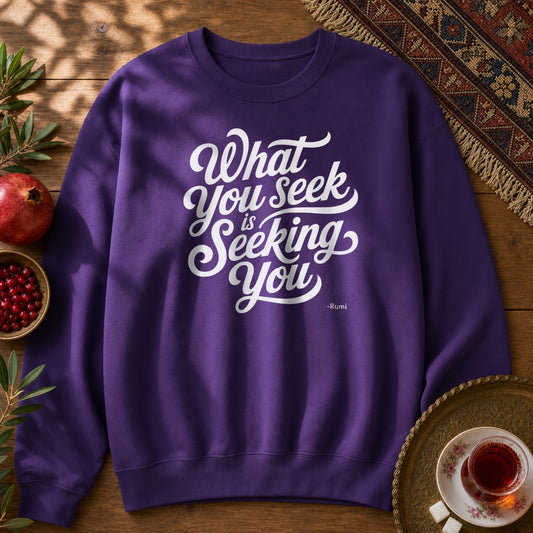 What You Seek is Seeking You - Rumi Typography Sweatshirt - Purple