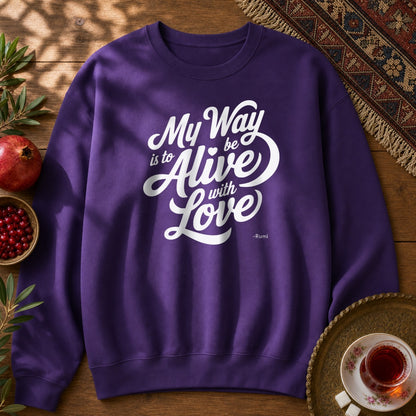 My way is to be alive with love - Rumi Typography Sweatshirt - Purple