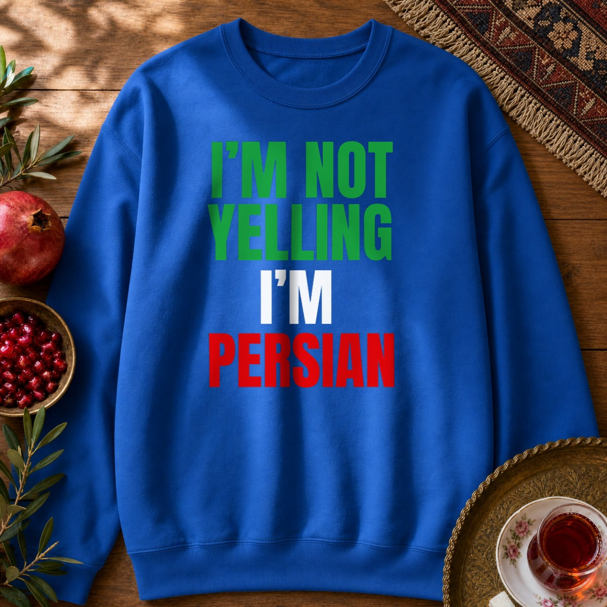 I'M NOT YELLING, I'M PERSIAN Sweatshirt - Royal