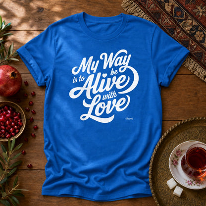 My way is to be alive with love - Rumi Typography Unisex T-Shirt - Royal