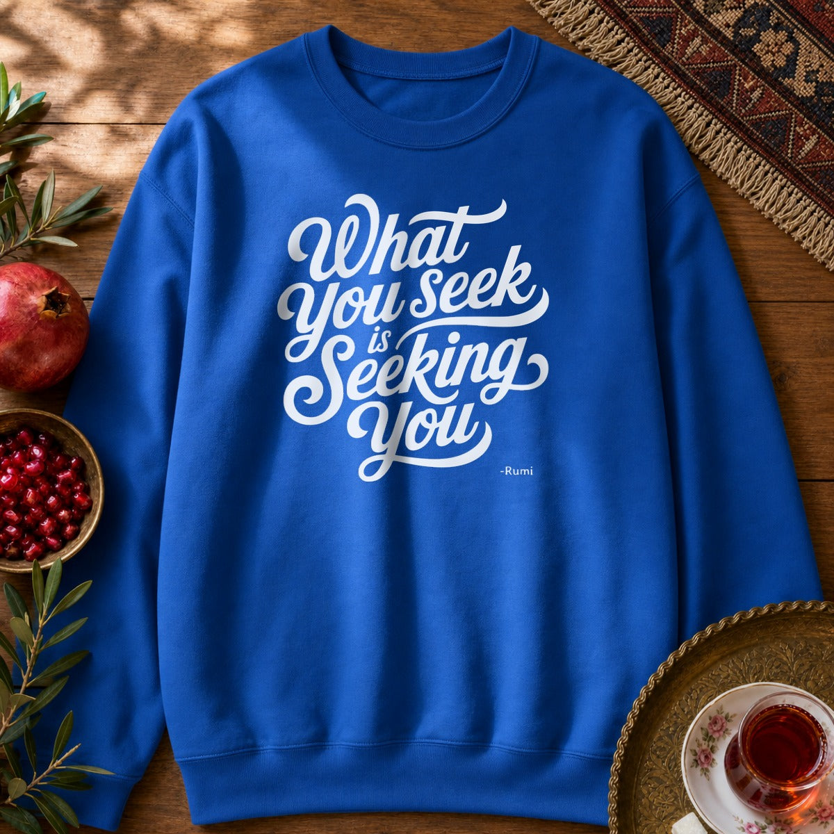 What You Seek is Seeking You - Rumi Typography Sweatshirt - Royal