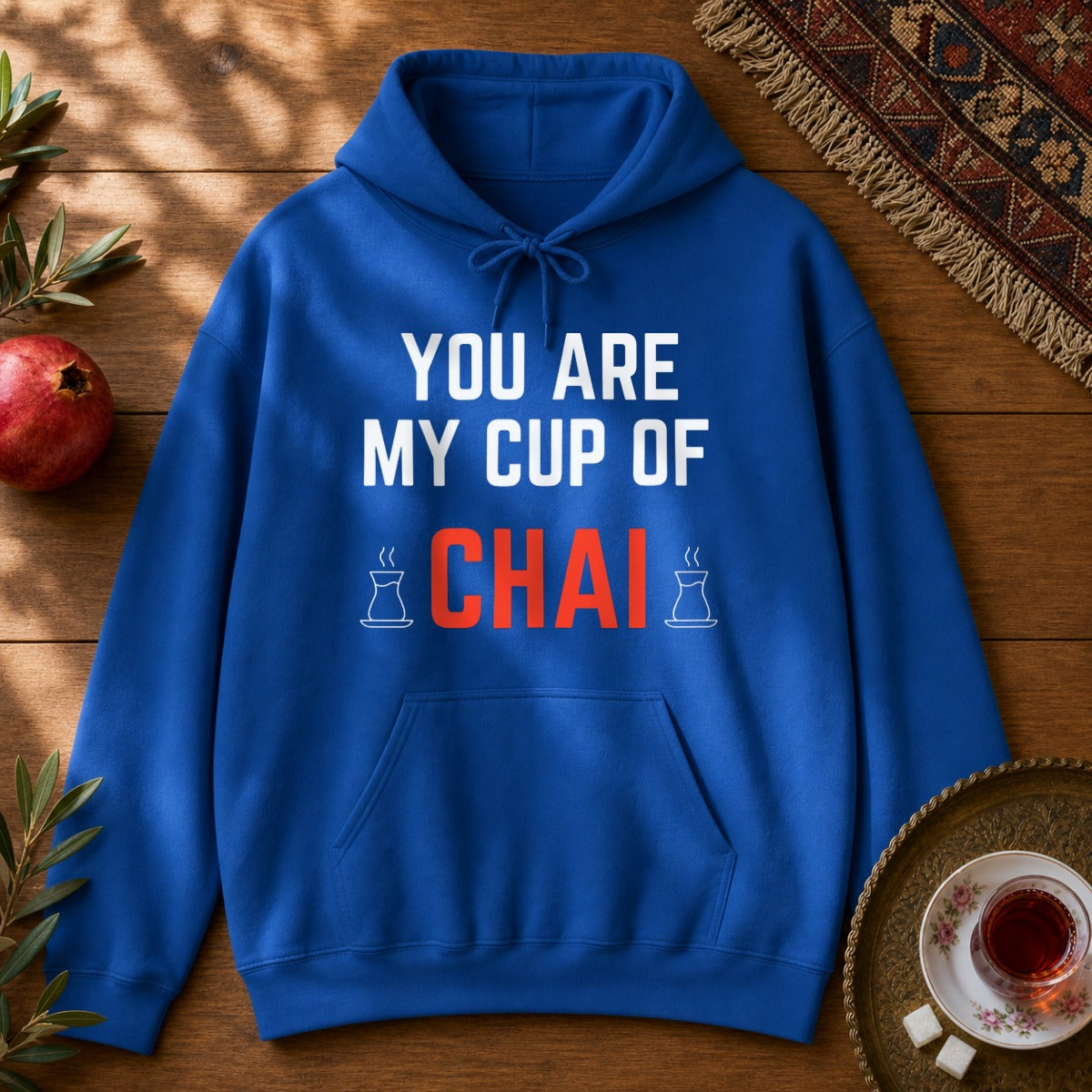 You are my cup of Chai Hoodie - Royal