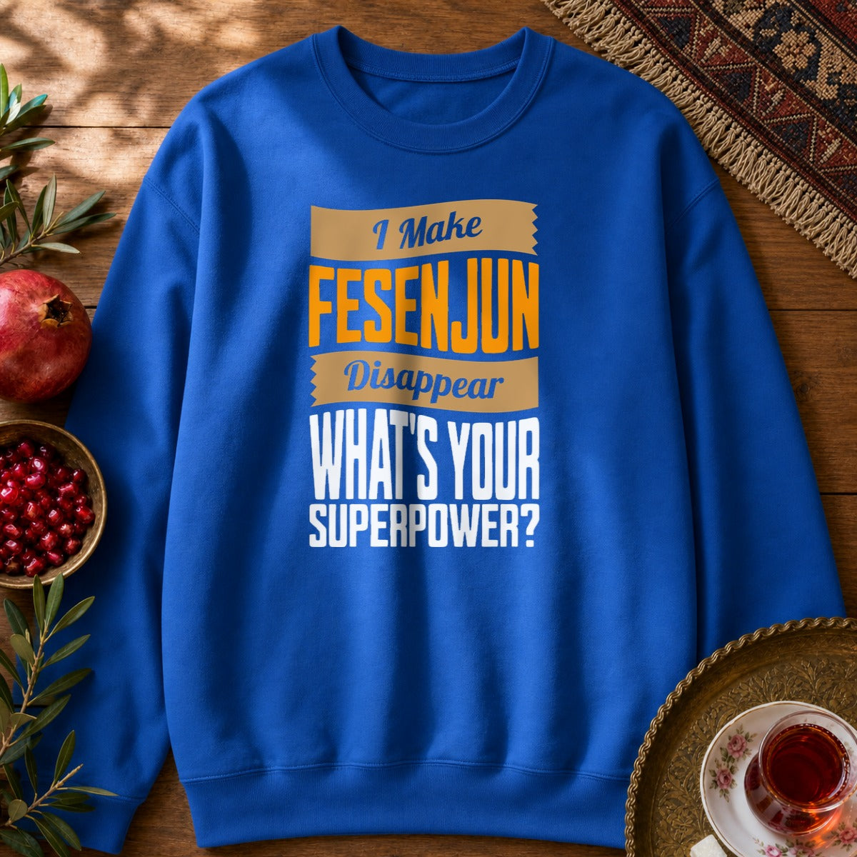 I make Fesenjun disappear Sweatshirt - Royal