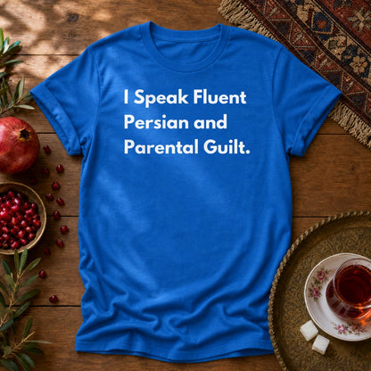 I Speak Fluent Persian and Parental Guilt Unisex T-Shirt - Royal