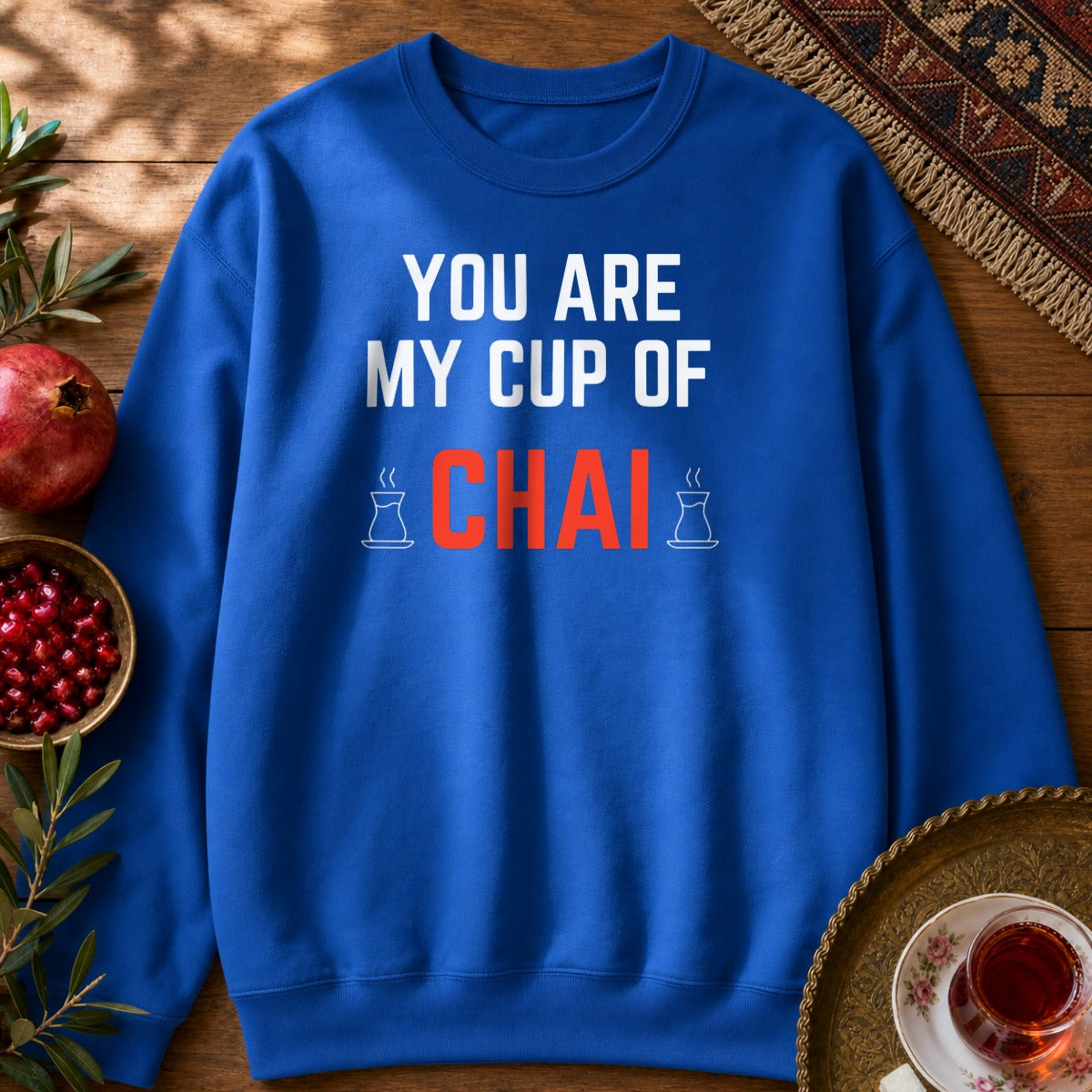 You are my cup of Chai Sweatshirt - Royal
