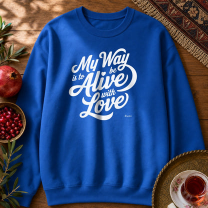 My way is to be alive with love - Rumi Typography Sweatshirt - Royal