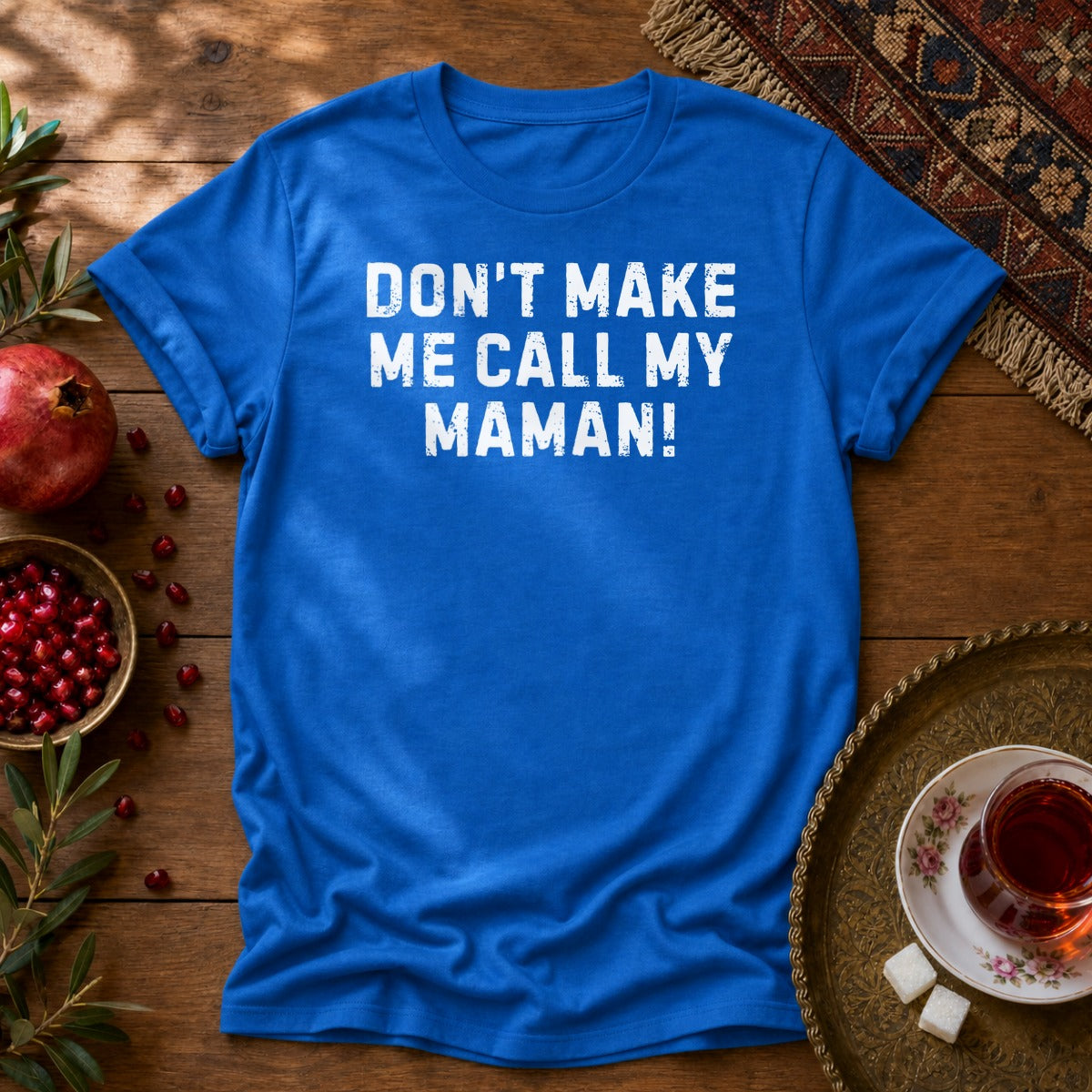 Don't Make Me Call my Maman Unisex T-Shirt - Royal
