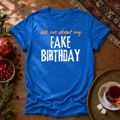 Ask me about my Fake Birthday Unisex T-Shirt - Royal