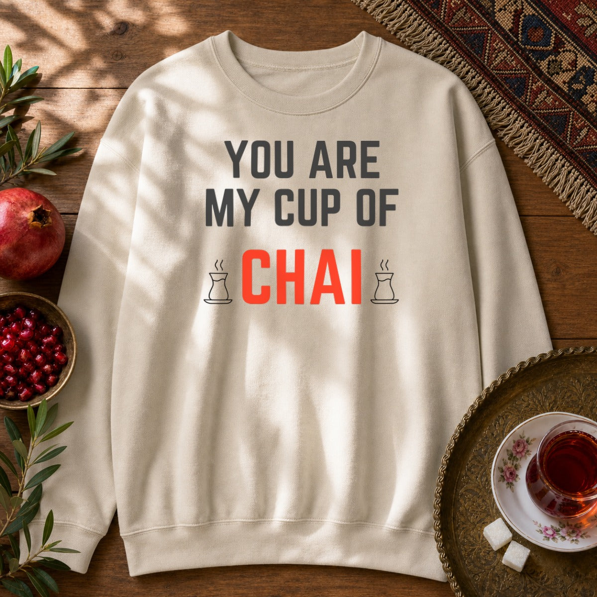 You are my cup of Chai Sweatshirt - Sand