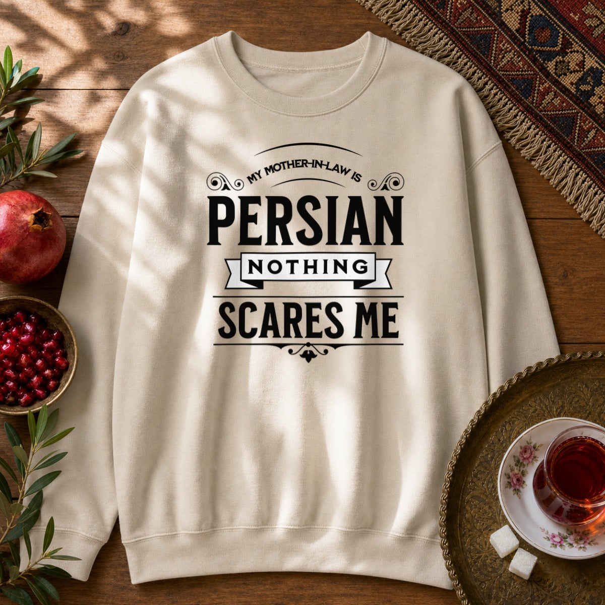 My Mother-in-law is Persian Sweatshirt - Sand