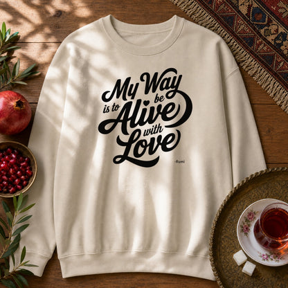 My way is to be alive with love - Rumi Typography Sweatshirt - Sand
