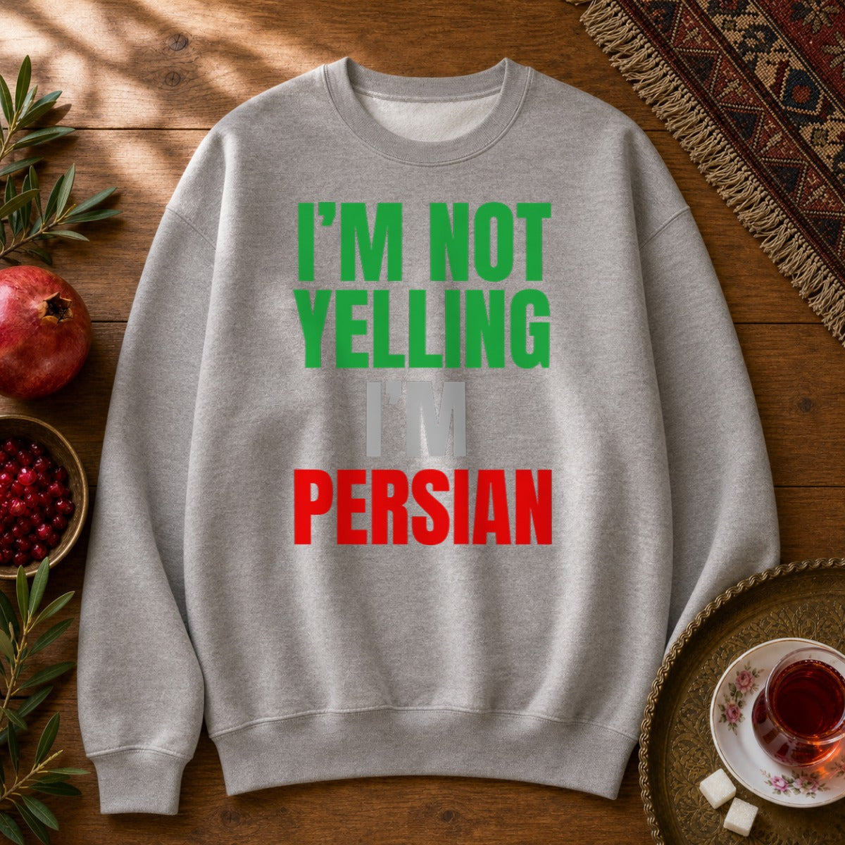 I'M NOT YELLING, I'M PERSIAN Sweatshirt - Sport Grey