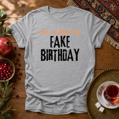 Ask me about my Fake Birthday Unisex T-Shirt - Sport Grey