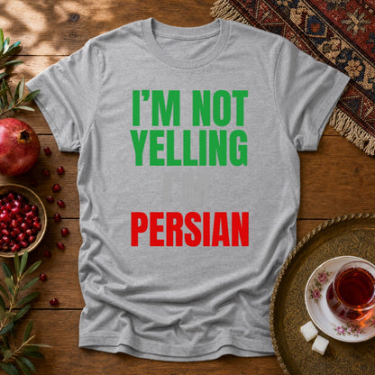 I'M NOT YELLING, I'M PERSIAN Unisex T-Shirt - Sport Grey