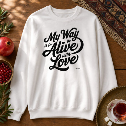 My way is to be alive with love - Rumi Typography Sweatshirt - White