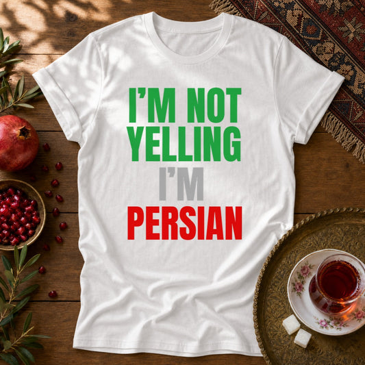 I'M NOT YELLING, I'M PERSIAN Unisex T-Shirt - White