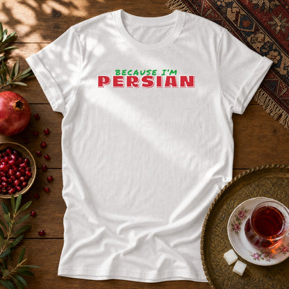 Because I'm Persian Unisex T-Shirt - White