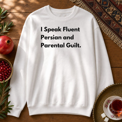 I Speak Fluent Persian and Parental Guilt Sweatshirt - White