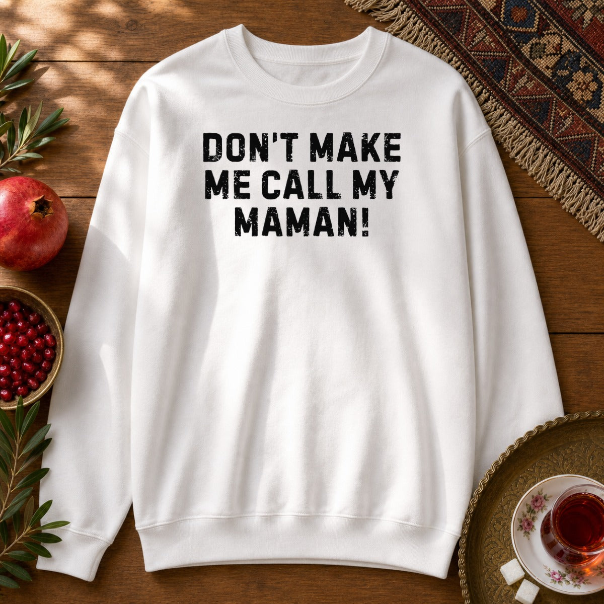 Don't Make Me Call my Maman Sweatshirt - White