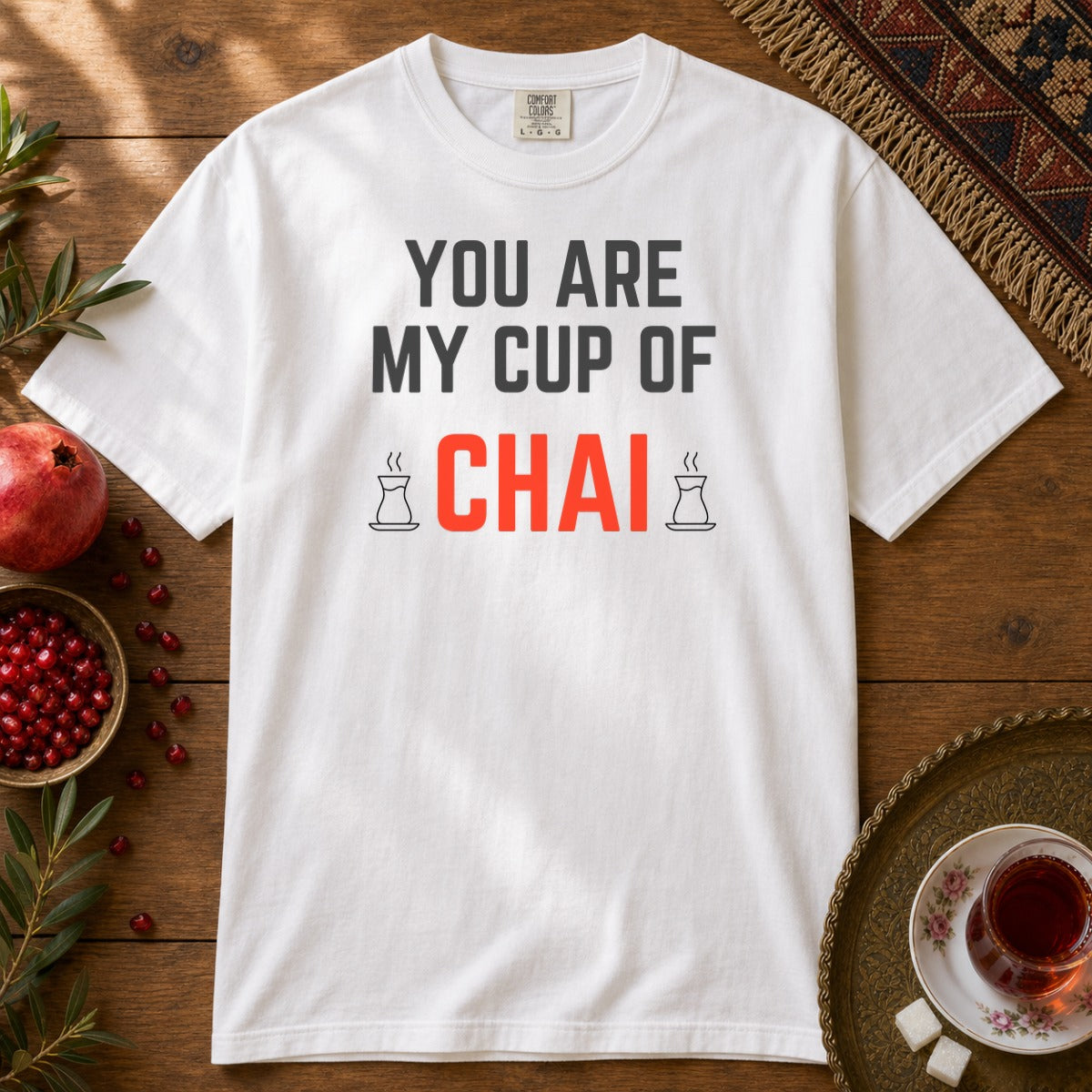 You are my cup of Chai Premium Tee - White