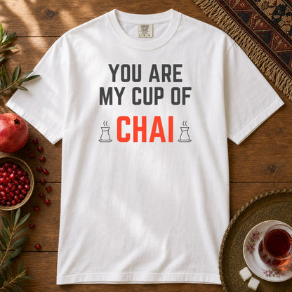 You are my cup of Chai Premium Tee - White